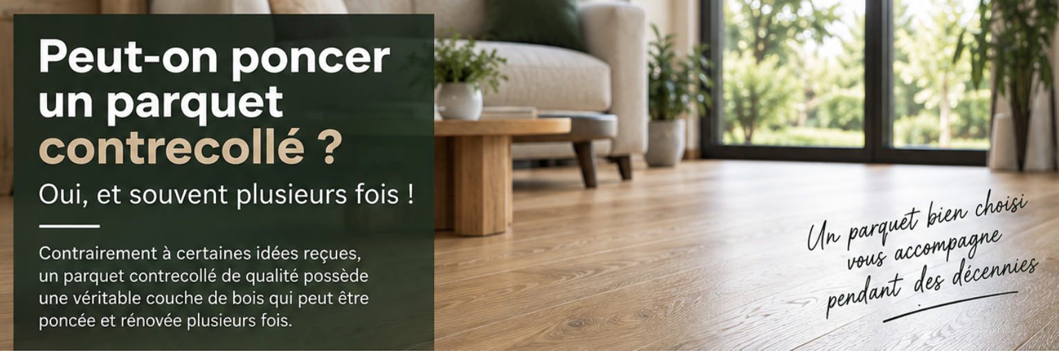 Parquet contrecollé en chêne illustrant la possibilité de le poncer et de le rénover plusieurs fois.